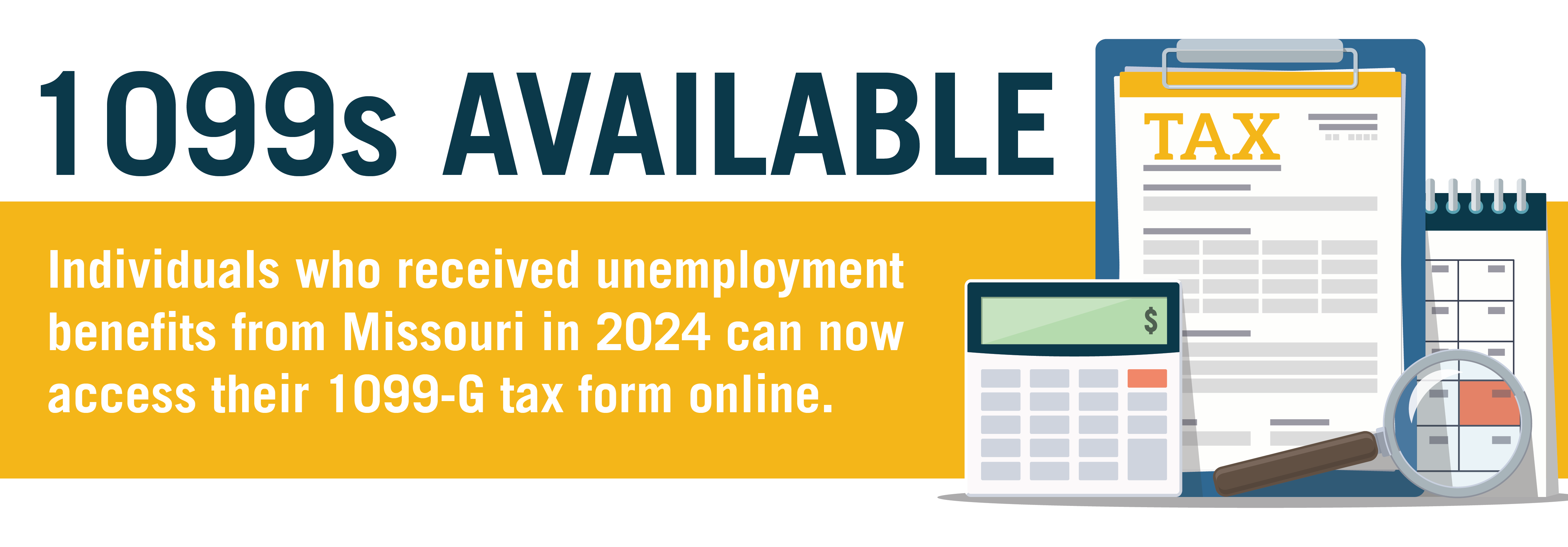 1099s Available - Individuals who received unemployment benefits from Missouri in 2024 can now access their 1099-G tax forms online