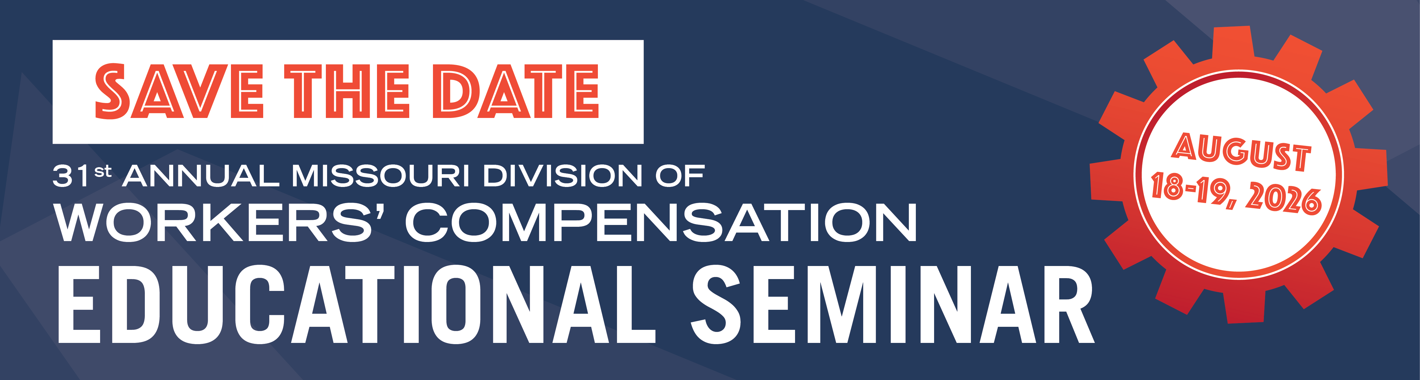 Save the date for the 31st Annual Missouri Division of Workers' Compensation Educational Seminar on August 18-19, 2026.